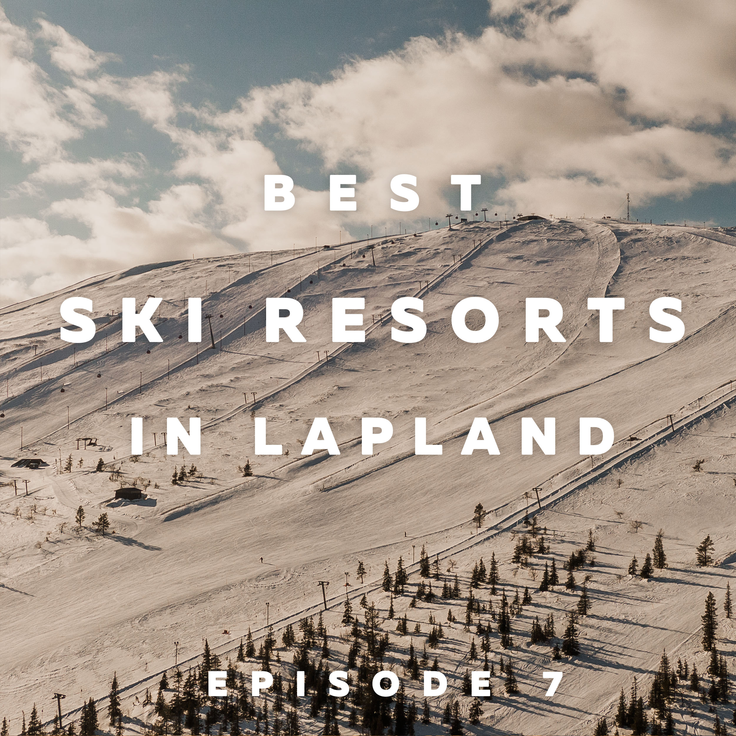 Best Ski Resorts in Lapland! – Podcast Ep. 7 – All About Lapland